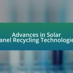 Advances in Solar Panel Recycling Technologies