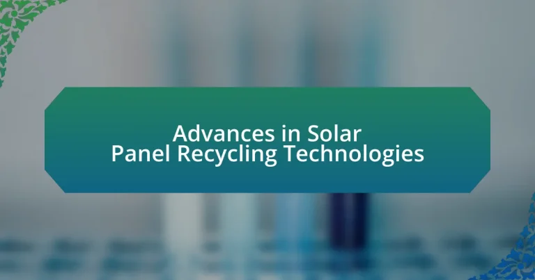Advances in Solar Panel Recycling Technologies