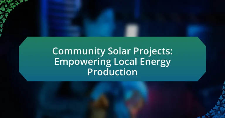 Community Solar Projects: Empowering Local Energy Production