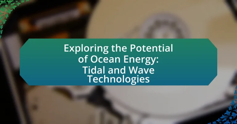 Exploring the Potential of Ocean Energy: Tidal and Wave Technologies