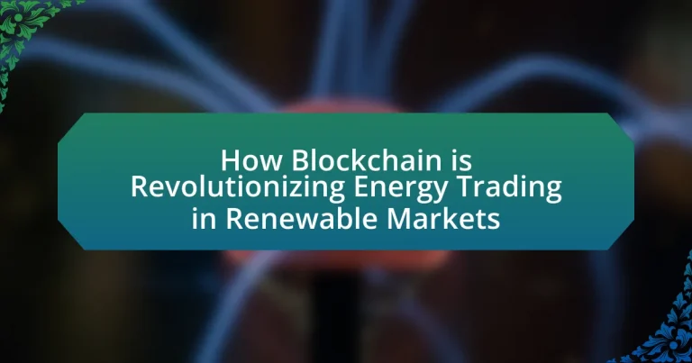 How Blockchain is Revolutionizing Energy Trading in Renewable Markets