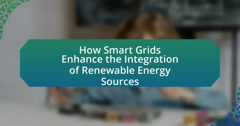 How Smart Grids Enhance the Integration of Renewable Energy Sources