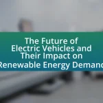 The Future of Electric Vehicles and Their Impact on Renewable Energy Demand