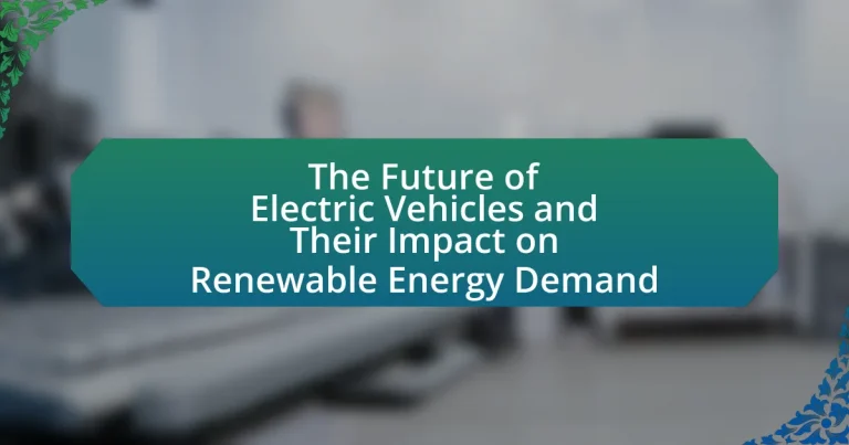 The Future of Electric Vehicles and Their Impact on Renewable Energy Demand