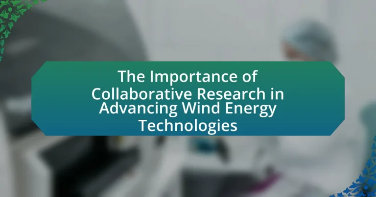 The Importance of Collaborative Research in Advancing Wind Energy Technologies