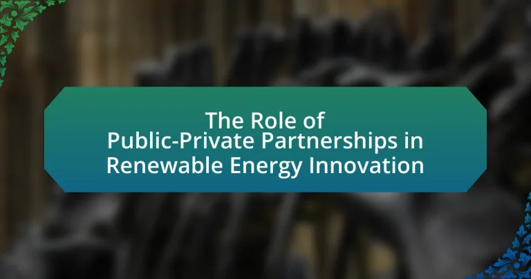 The Role of Public-Private Partnerships in Renewable Energy Innovation