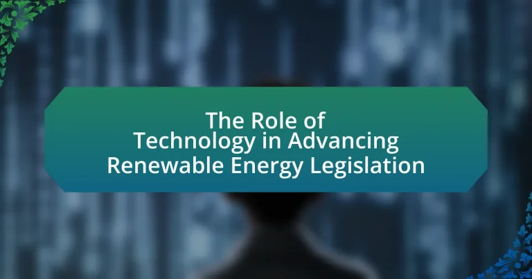 The Role of Technology in Advancing Renewable Energy Legislation