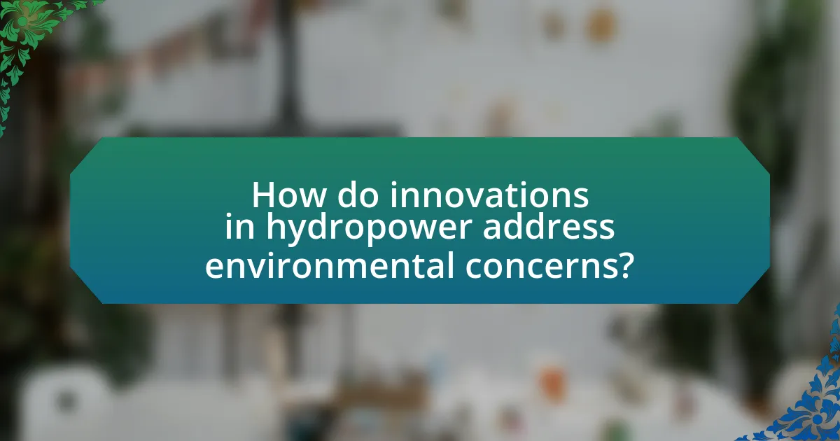 How do innovations in hydropower address environmental concerns?