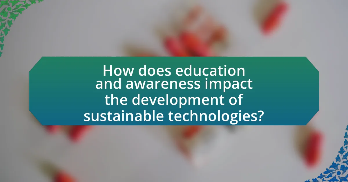 How does education and awareness impact the development of sustainable technologies?