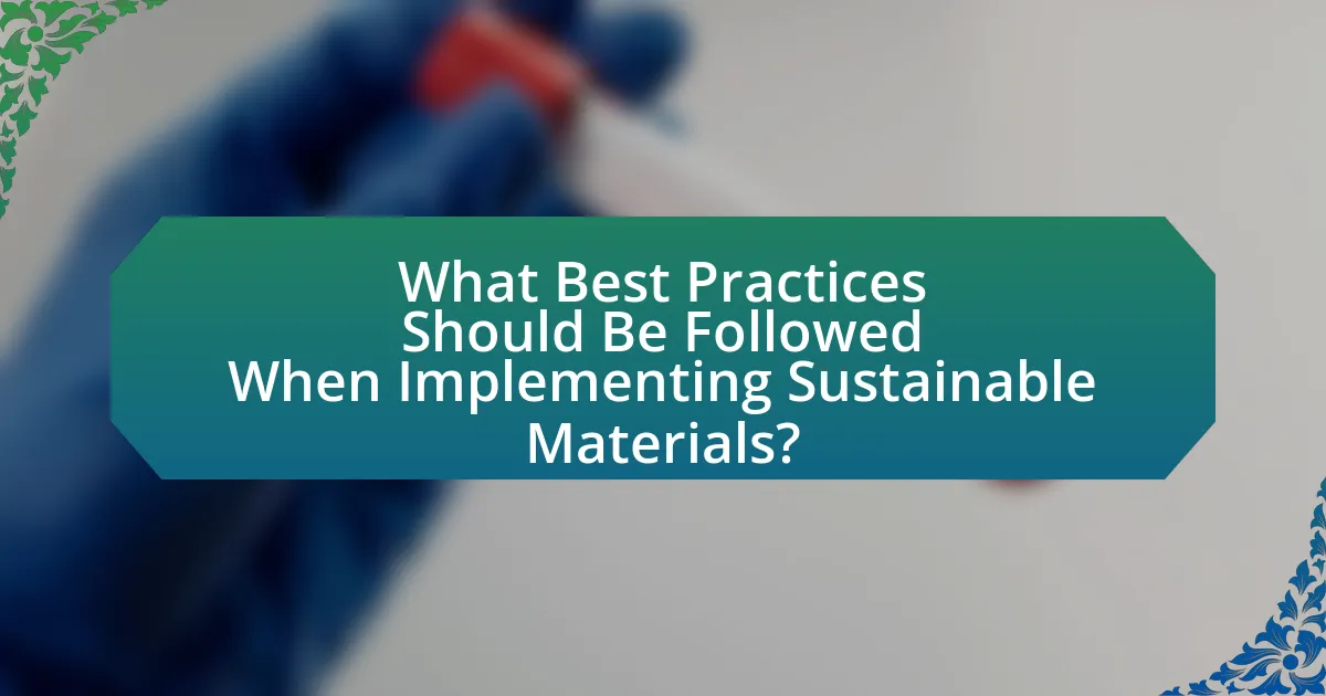 What Best Practices Should Be Followed When Implementing Sustainable Materials?