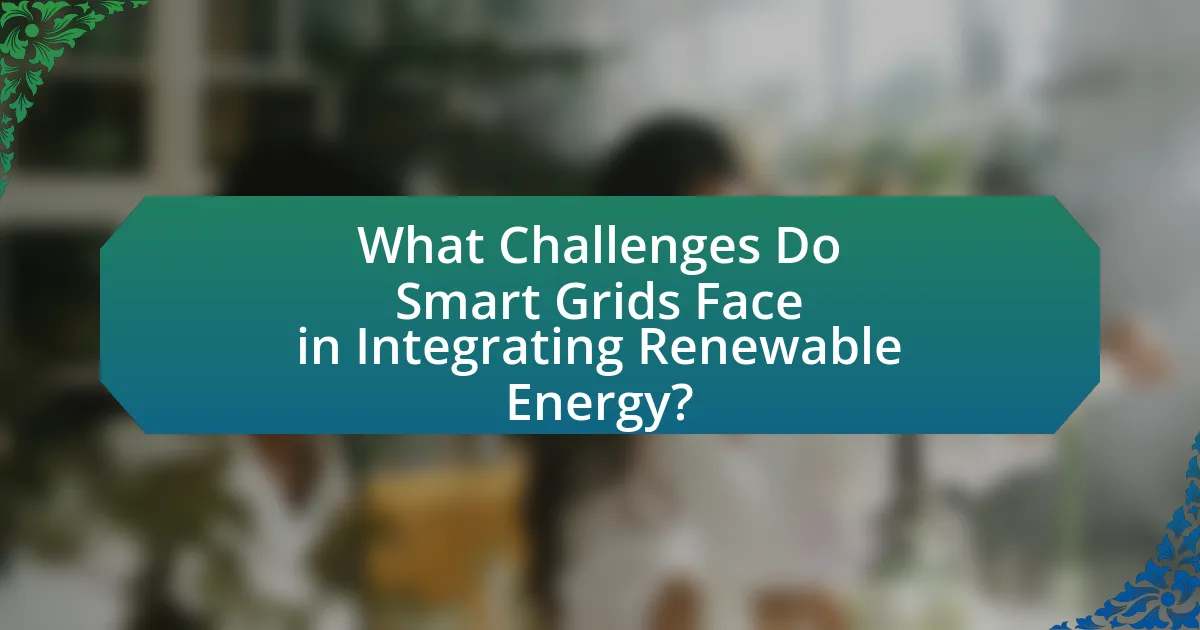 What Challenges Do Smart Grids Face in Integrating Renewable Energy?