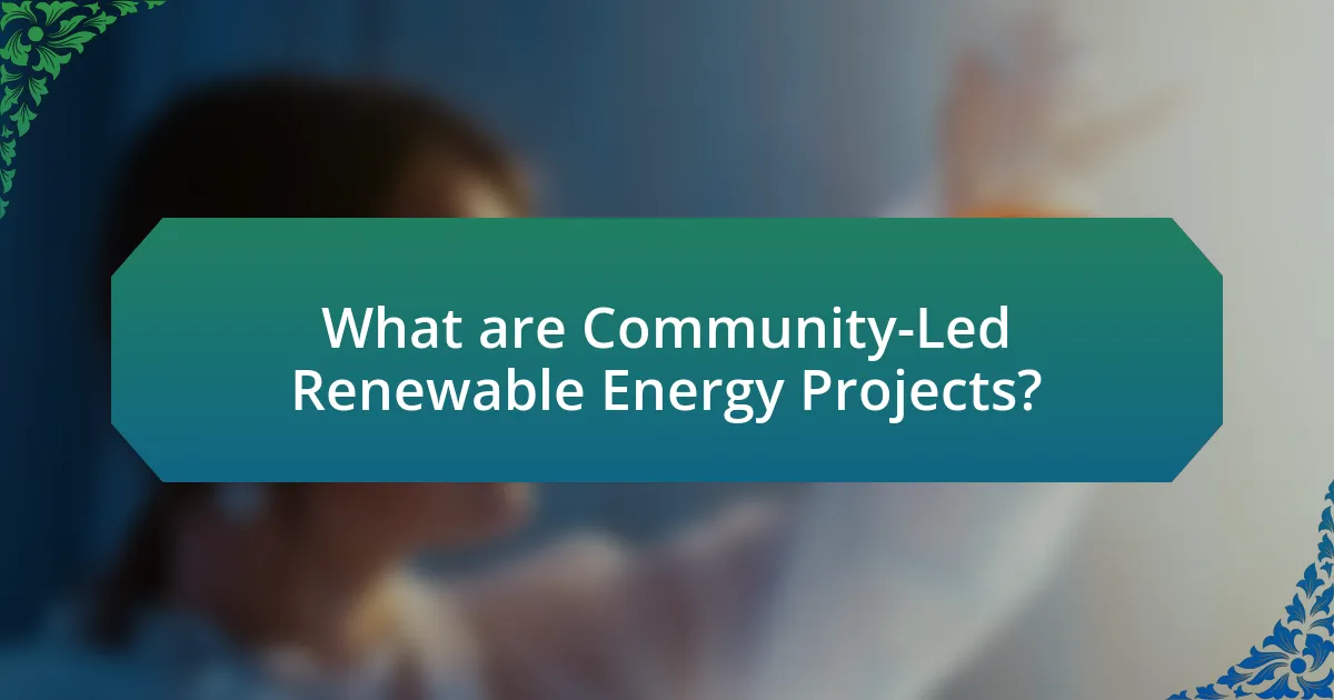 What are Community-Led Renewable Energy Projects?