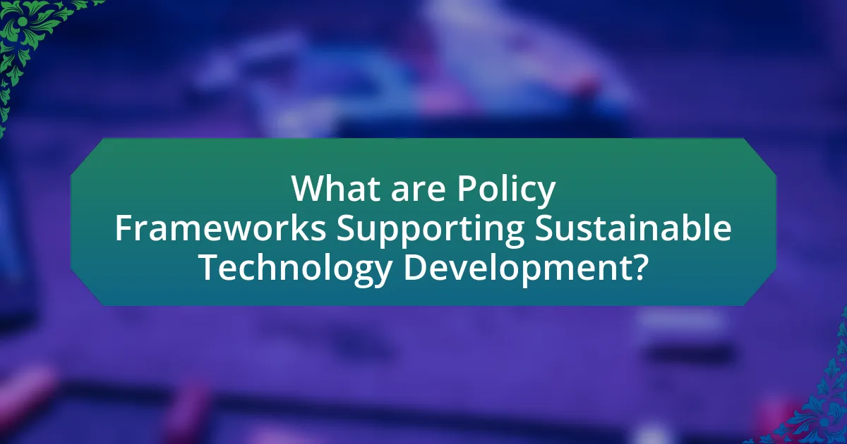 What are Policy Frameworks Supporting Sustainable Technology Development?