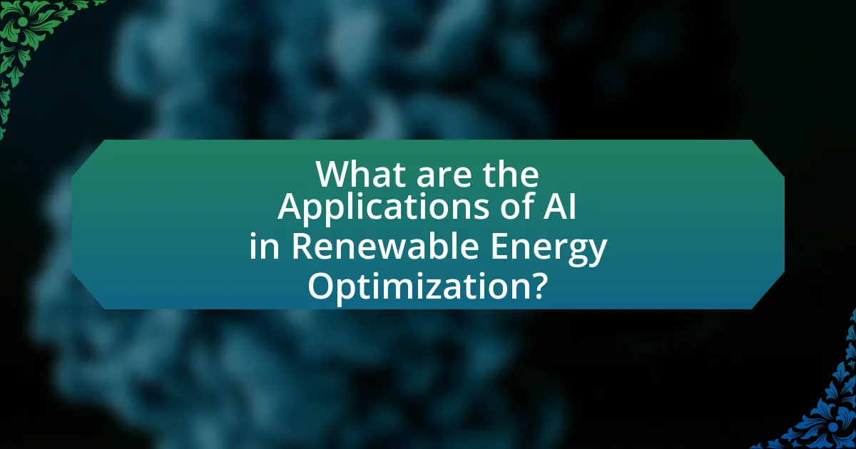 What are the Applications of AI in Renewable Energy Optimization?