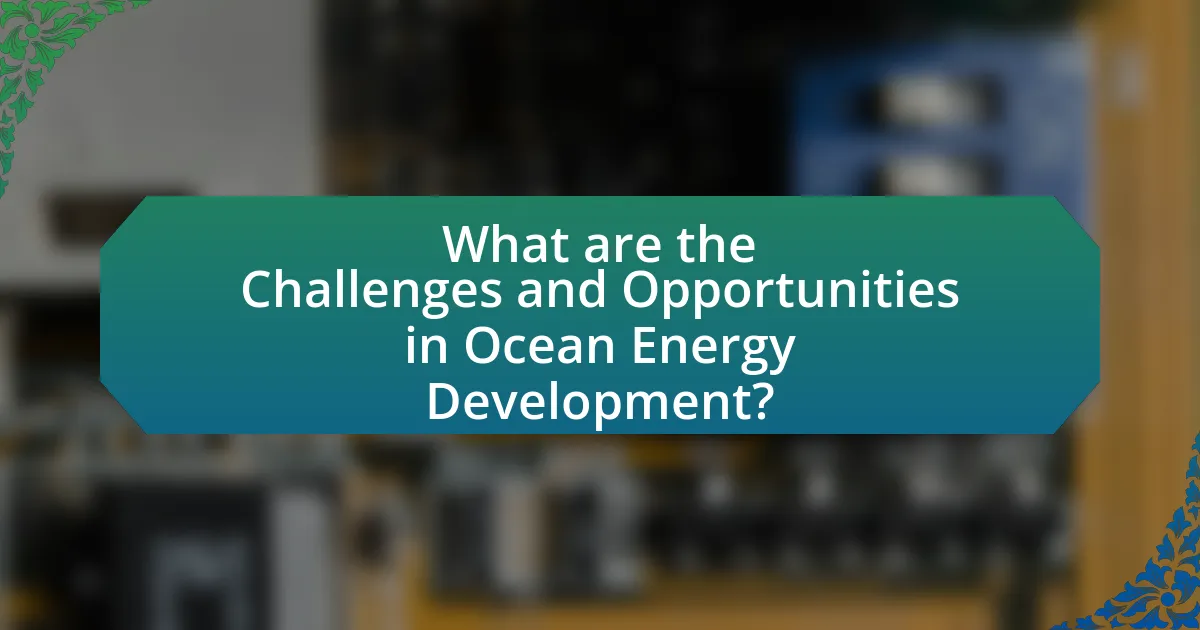 What are the Challenges and Opportunities in Ocean Energy Development?