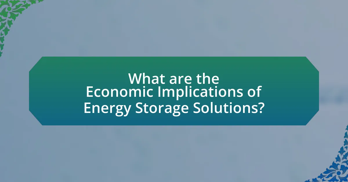 What are the Economic Implications of Energy Storage Solutions?