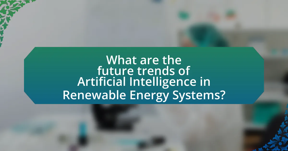 What are the future trends of Artificial Intelligence in Renewable Energy Systems?
