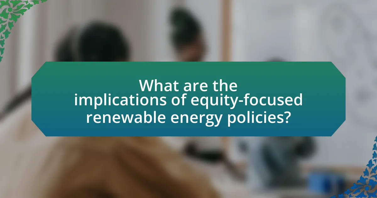What are the implications of equity-focused renewable energy policies?