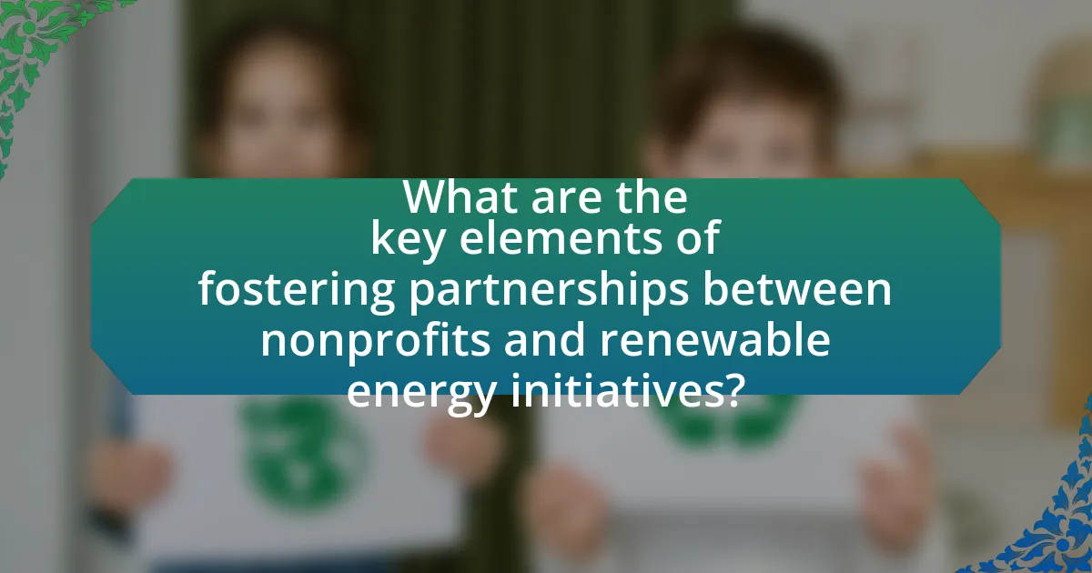 What are the key elements of fostering partnerships between nonprofits and renewable energy initiatives?