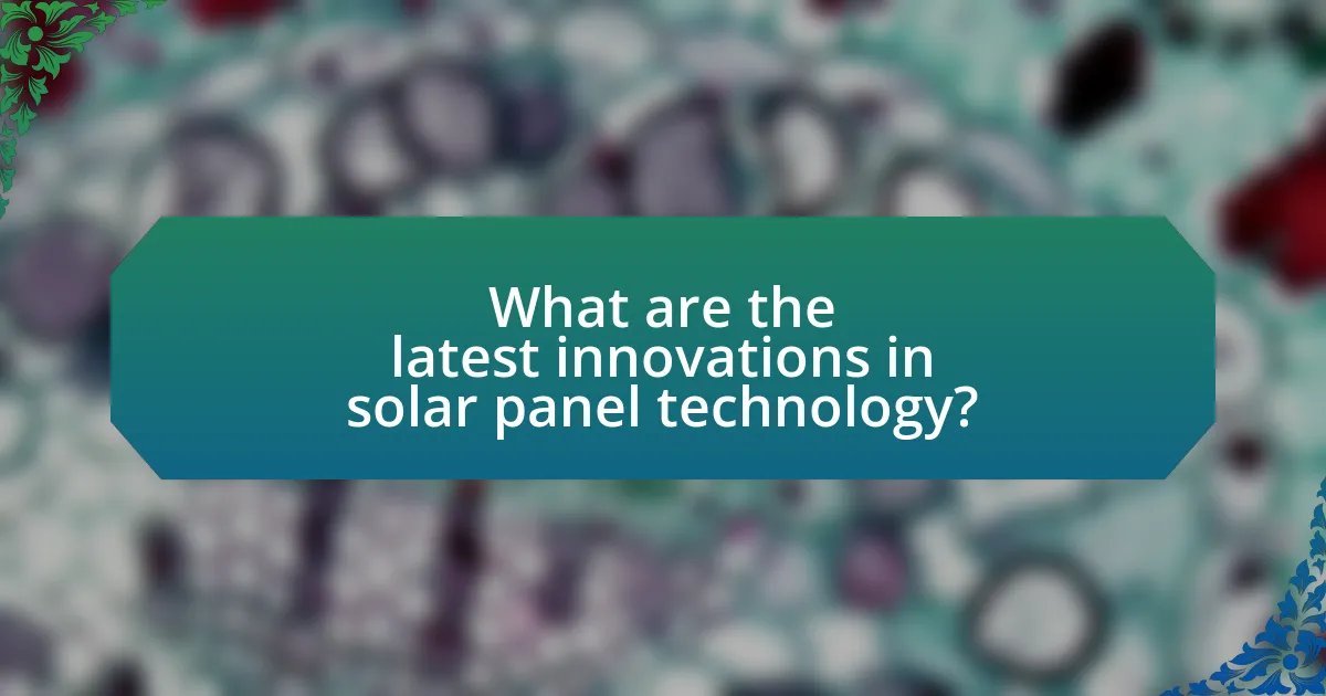 What are the latest innovations in solar panel technology?