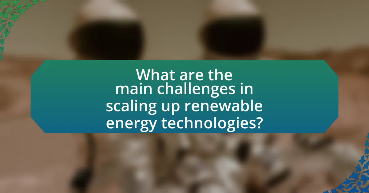 What are the main challenges in scaling up renewable energy technologies?
