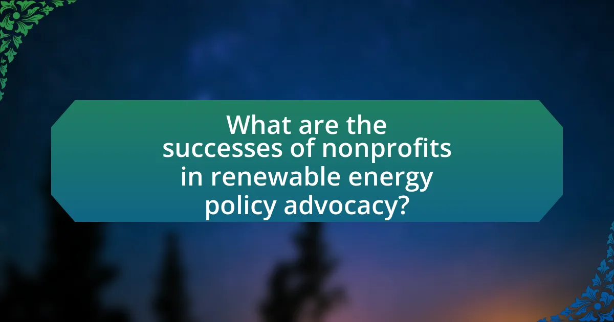 What are the successes of nonprofits in renewable energy policy advocacy?