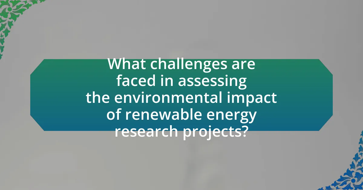 What challenges are faced in assessing the environmental impact of renewable energy research projects?