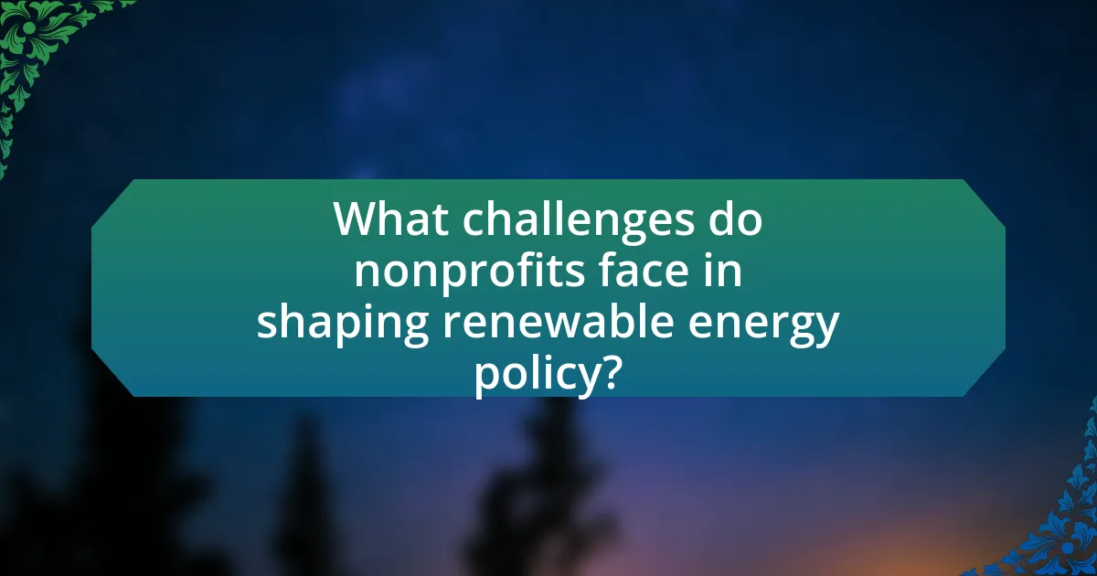 What challenges do nonprofits face in shaping renewable energy policy?