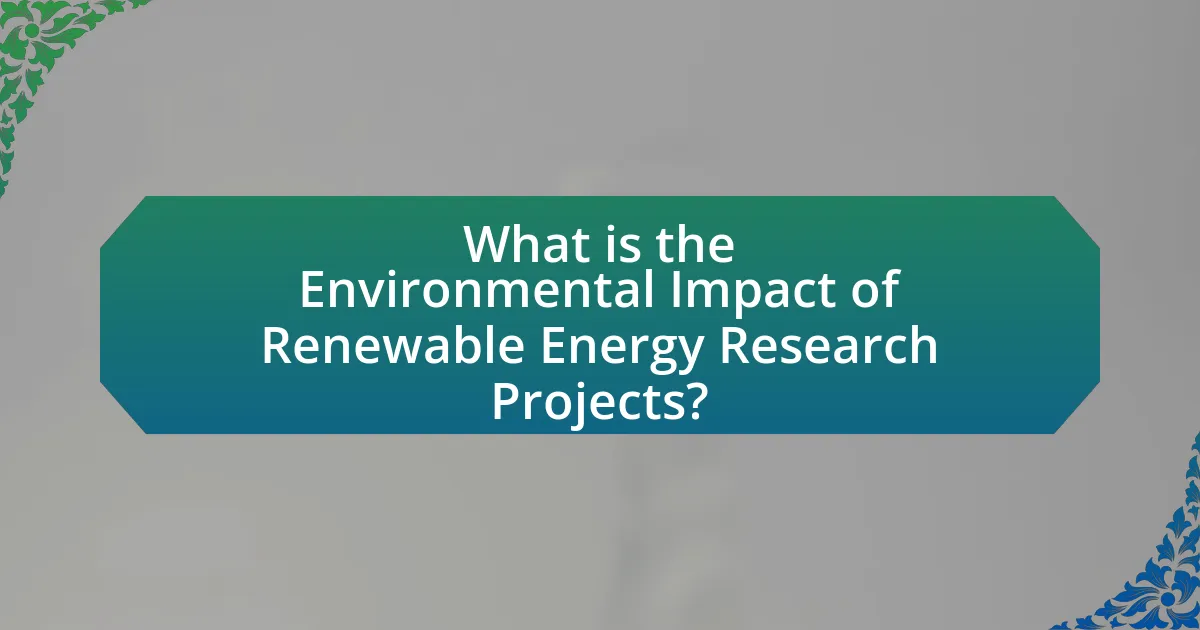 What is the Environmental Impact of Renewable Energy Research Projects?