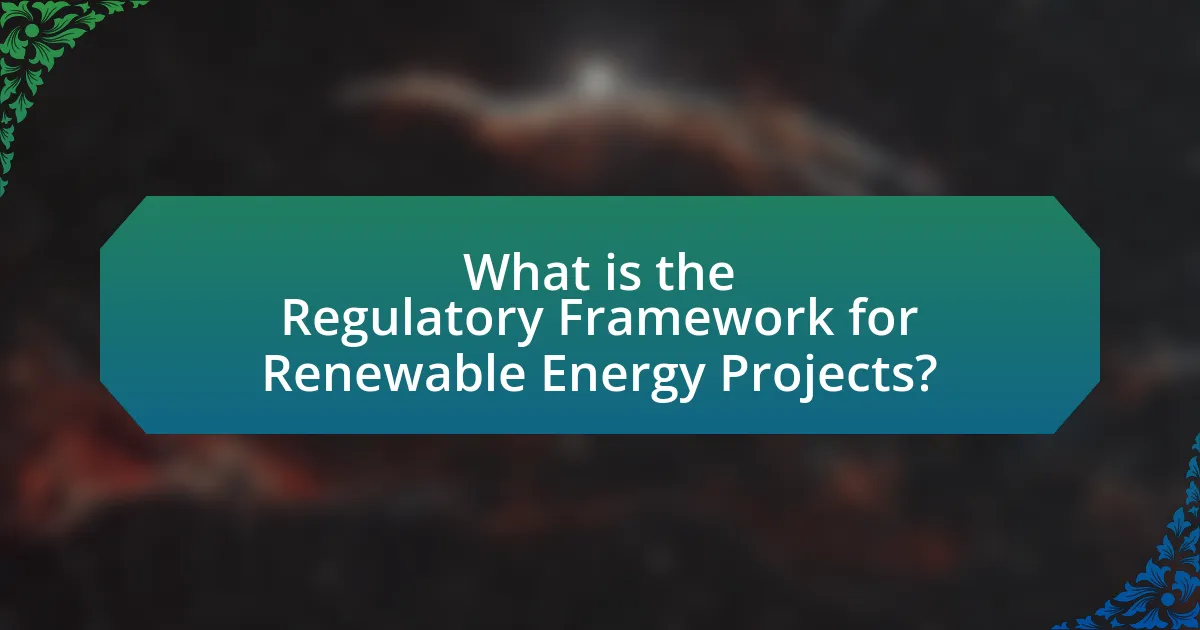 What is the Regulatory Framework for Renewable Energy Projects?