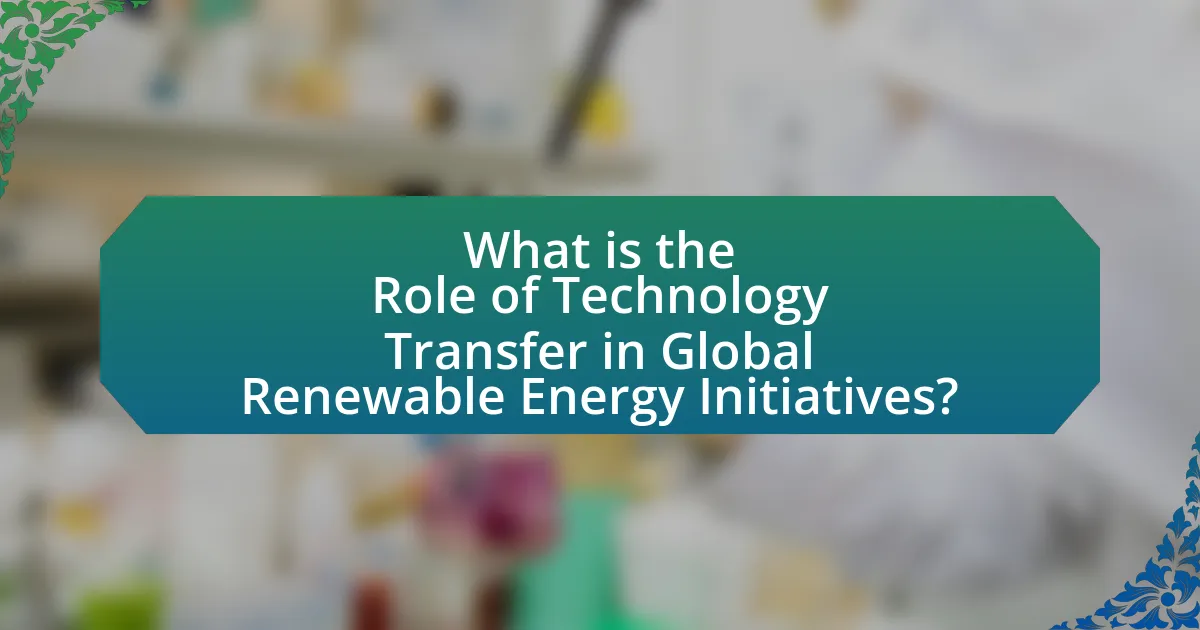 What is the Role of Technology Transfer in Global Renewable Energy Initiatives?