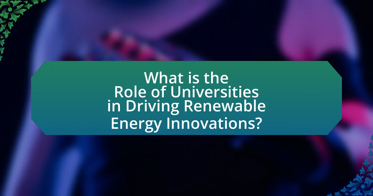 What is the Role of Universities in Driving Renewable Energy Innovations?