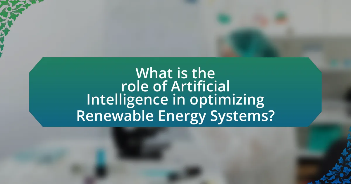 What is the role of Artificial Intelligence in optimizing Renewable Energy Systems?