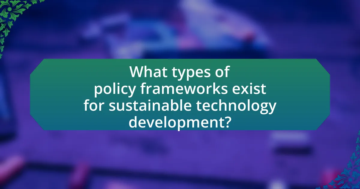 What types of policy frameworks exist for sustainable technology development?