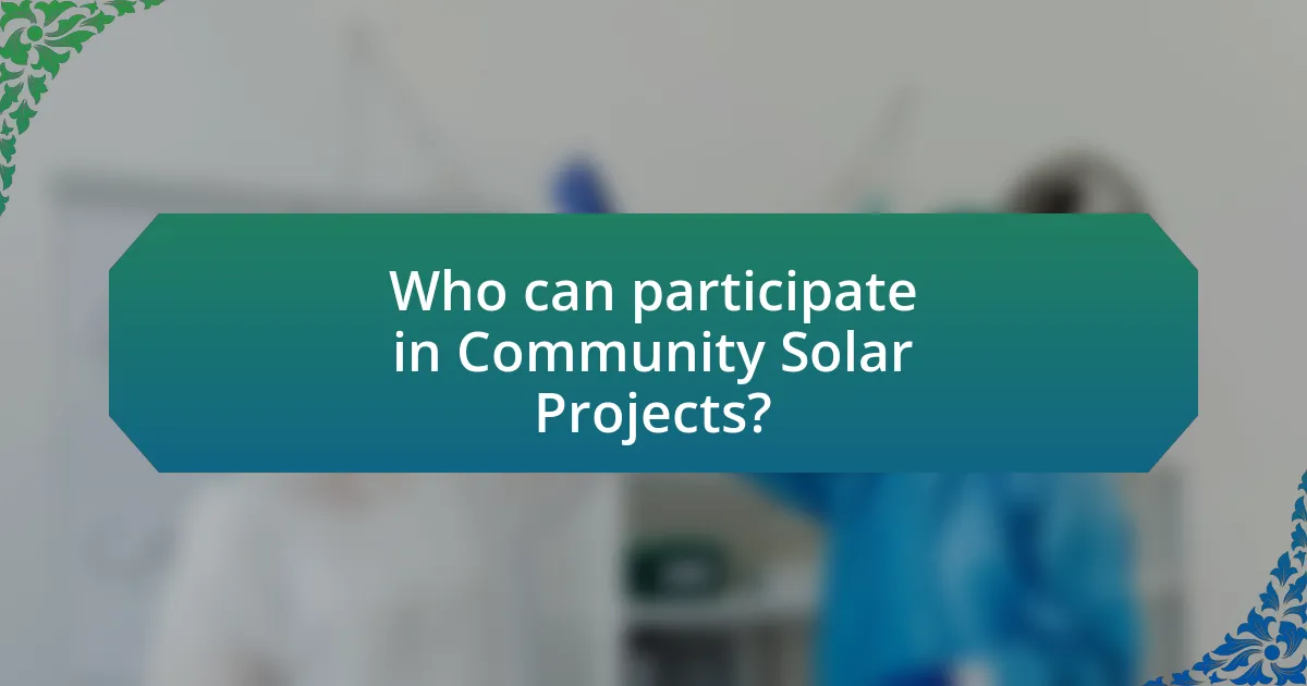 Who can participate in Community Solar Projects?
